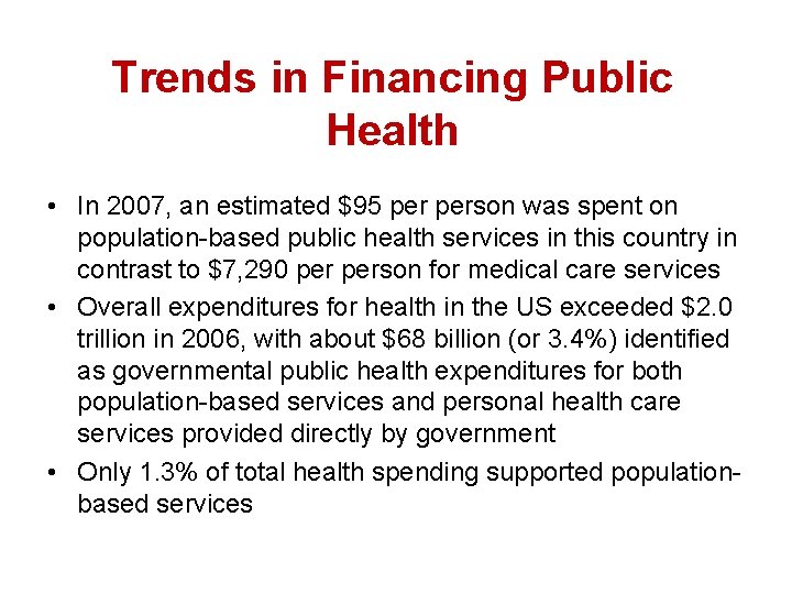 Trends in Financing Public Health • In 2007, an estimated $95 person was spent