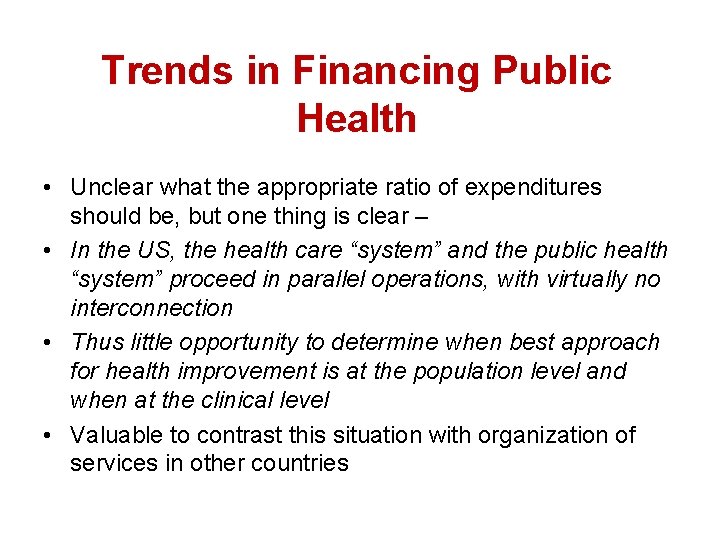 Trends in Financing Public Health • Unclear what the appropriate ratio of expenditures should