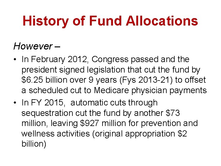 History of Fund Allocations However – • In February 2012, Congress passed and the