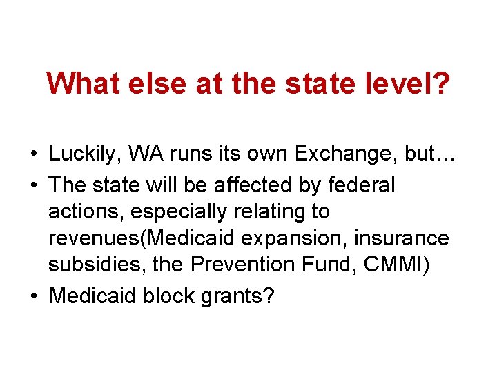 What else at the state level? • Luckily, WA runs its own Exchange, but…