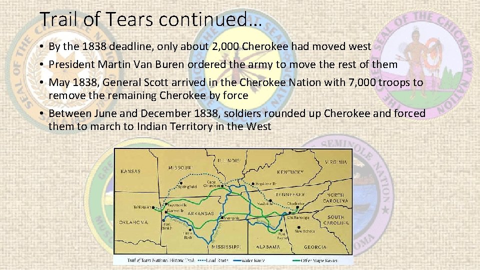 Trail of Tears continued… • By the 1838 deadline, only about 2, 000 Cherokee