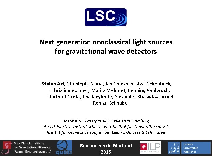 Next generation nonclassical light sources for gravitational wave detectors Stefan Ast, Christoph Baune, Jan