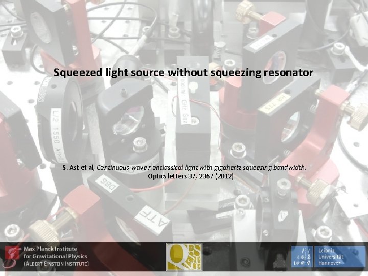 Squeezed light source without squeezing resonator S. Ast et al, Continuous-wave nonclassical light with