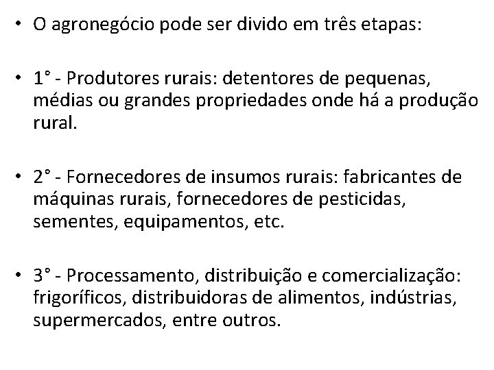  • O agronegócio pode ser divido em três etapas: • 1° - Produtores