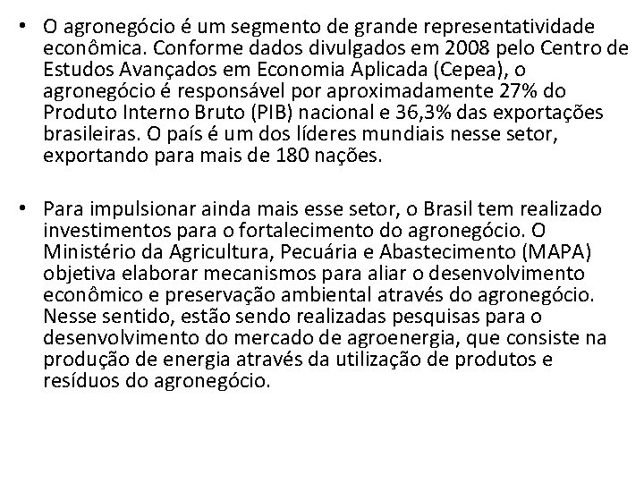  • O agronegócio é um segmento de grande representatividade econômica. Conforme dados divulgados