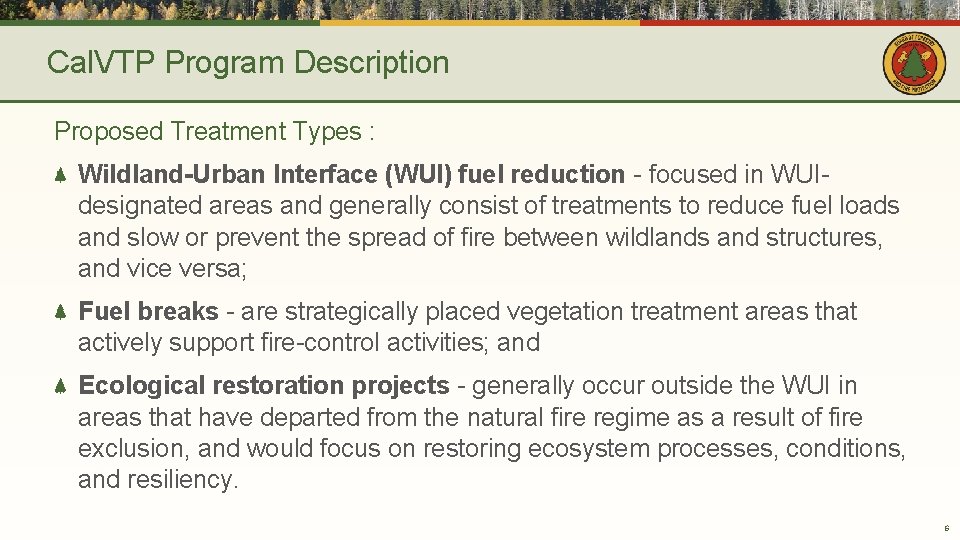 Cal. VTP Program Description Proposed Treatment Types : Wildland-Urban Interface (WUI) fuel reduction -