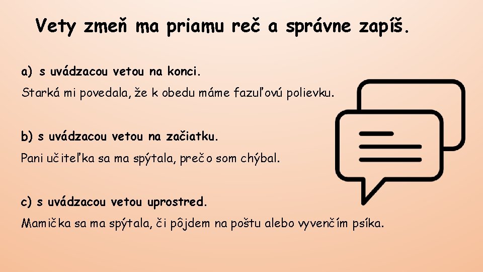 Vety zmeň ma priamu reč a správne zapíš. a) s uvádzacou vetou na konci.