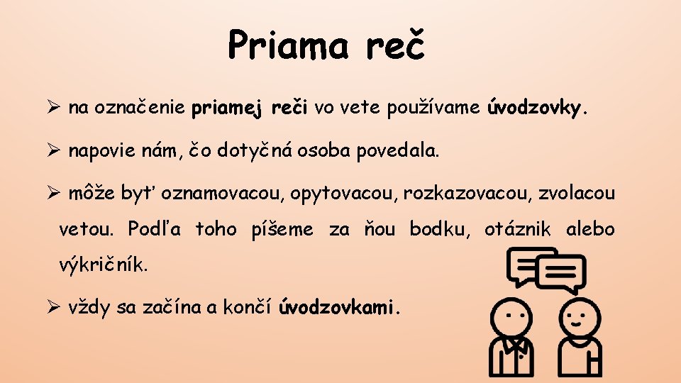 Priama reč Ø na označenie priamej reči vo vete používame úvodzovky. Ø napovie nám,