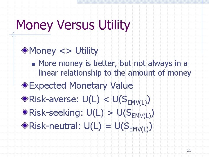 Money Versus Utility Money <> Utility n More money is better, but not always
