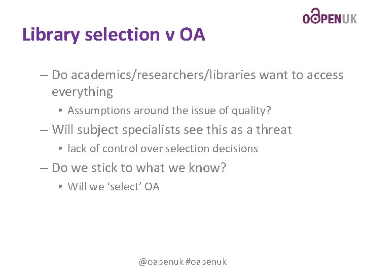 Library selection v OA – Do academics/researchers/libraries want to access everything • Assumptions around