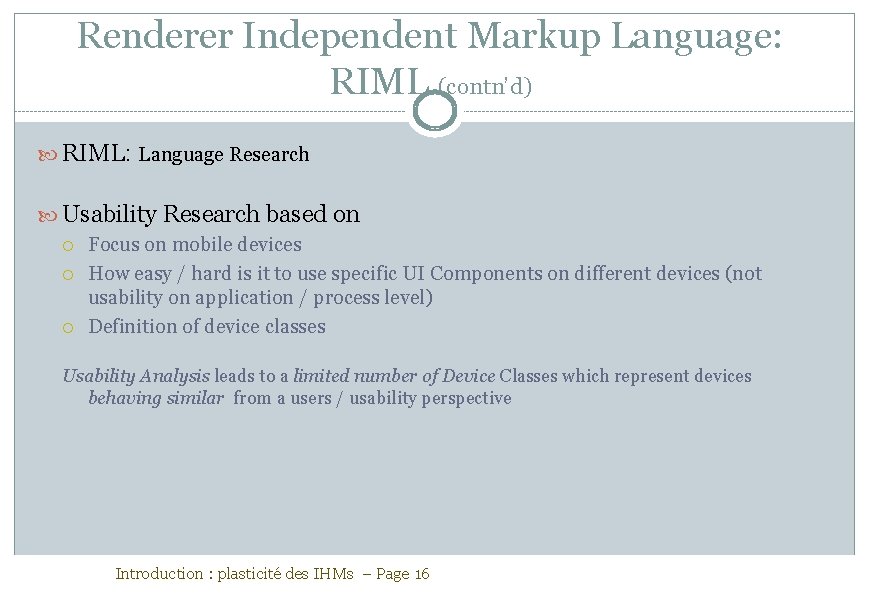 Renderer Independent Markup Language: RIML (contn’d) RIML: Language Research Usability Research based on Focus