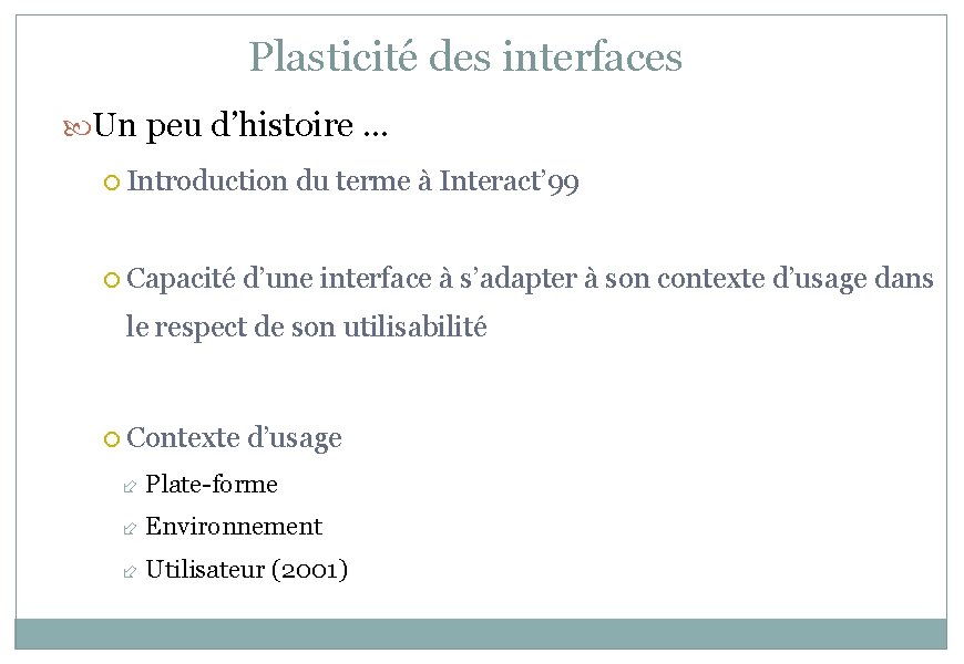 Plasticité des interfaces Un peu d’histoire … Introduction du terme à Interact’ 99 Capacité