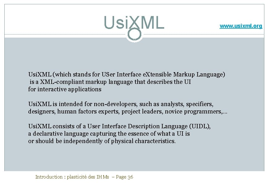 Usi. XML www. usixml. org Usi. XML (which stands for USer Interface e. Xtensible