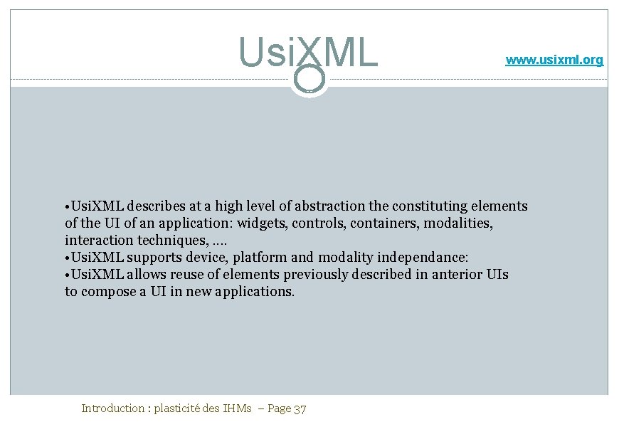 Usi. XML www. usixml. org • Usi. XML describes at a high level of