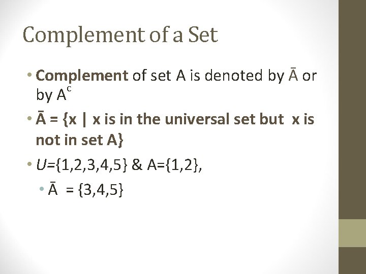 Complement of a Set • Complement of set A is denoted by Ᾱ or
