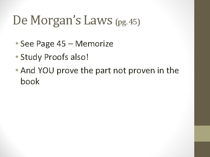 De Morgan’s Laws (pg. 45) • See Page 45 – Memorize • Study Proofs