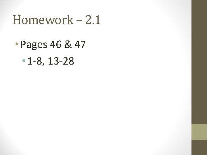 Homework – 2. 1 • Pages 46 & 47 • 1 -8, 13 -28