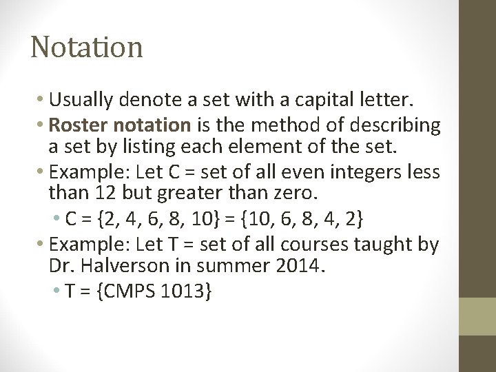 Notation • Usually denote a set with a capital letter. • Roster notation is