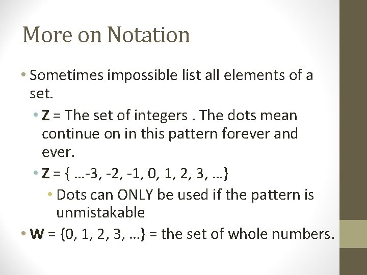 More on Notation • Sometimes impossible list all elements of a set. • Z