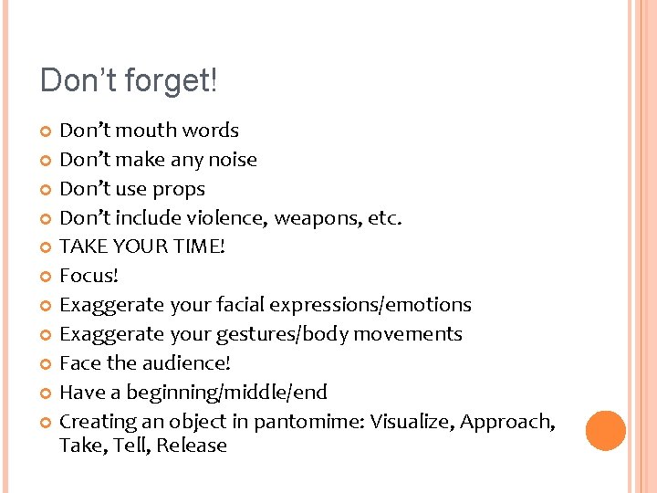 Don’t forget! Don’t mouth words Don’t make any noise Don’t use props Don’t include