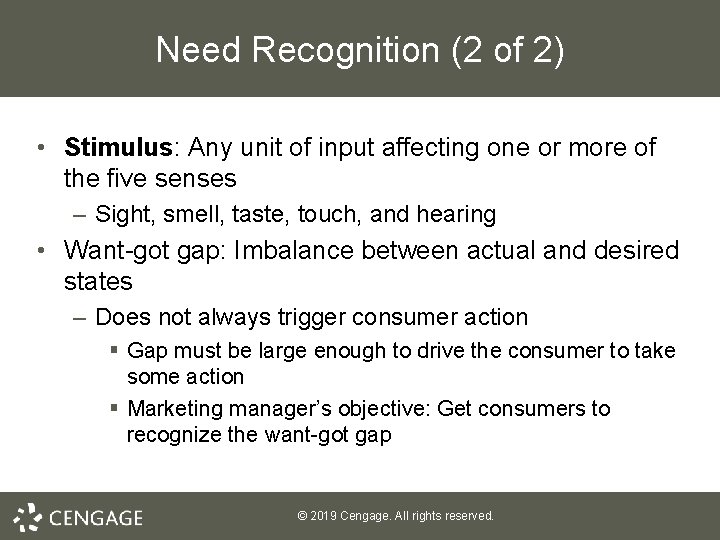 Need Recognition (2 of 2) • Stimulus: Any unit of input affecting one or