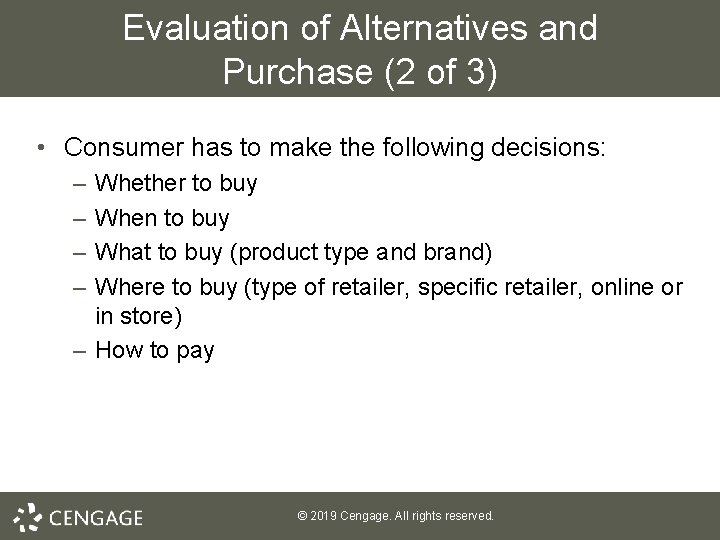 Evaluation of Alternatives and Purchase (2 of 3) • Consumer has to make the