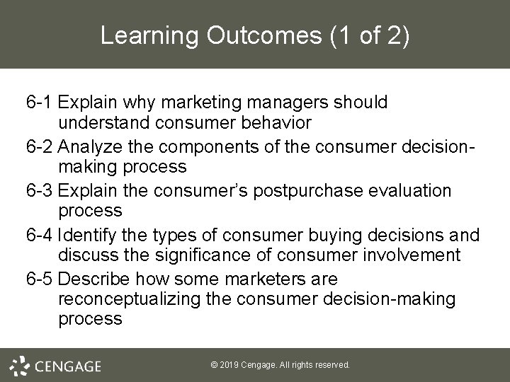 Learning Outcomes (1 of 2) 6 -1 Explain why marketing managers should understand consumer