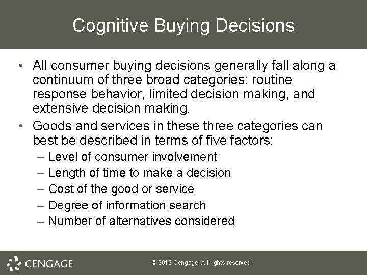 Cognitive Buying Decisions • All consumer buying decisions generally fall along a continuum of