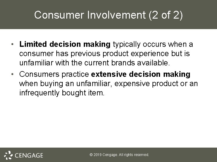 Consumer Involvement (2 of 2) • Limited decision making typically occurs when a consumer