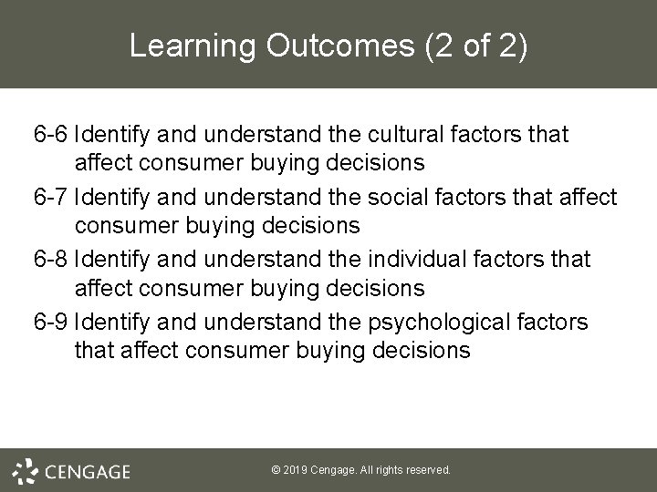 Learning Outcomes (2 of 2) 6 -6 Identify and understand the cultural factors that