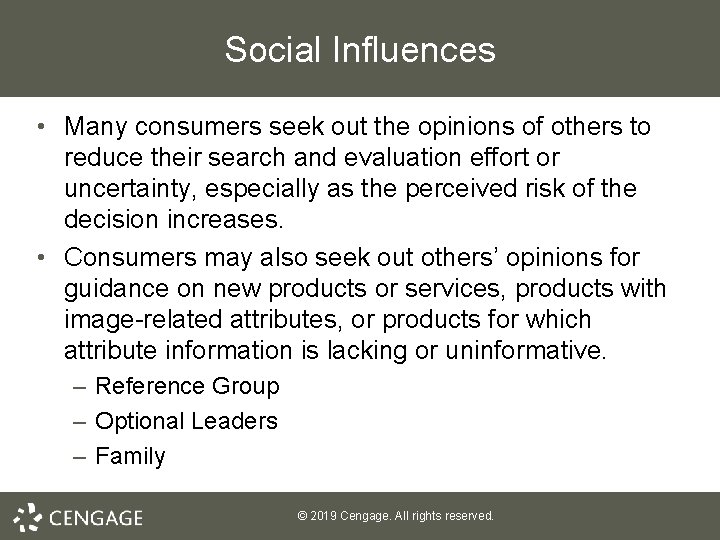 Social Influences • Many consumers seek out the opinions of others to reduce their
