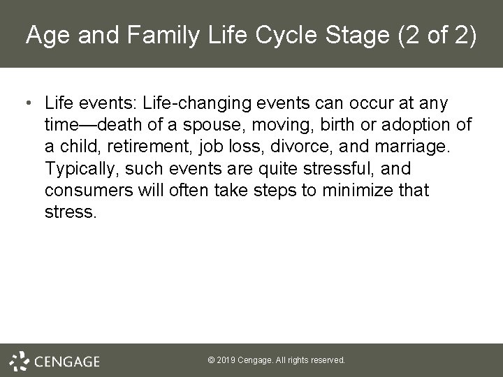 Age and Family Life Cycle Stage (2 of 2) • Life events: Life-changing events