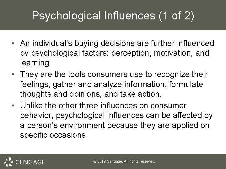 Psychological Influences (1 of 2) • An individual’s buying decisions are further influenced by