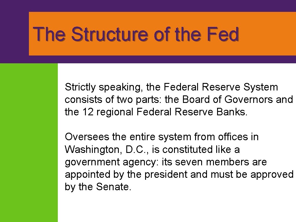 The Structure of the Fed Strictly speaking, the Federal Reserve System consists of two