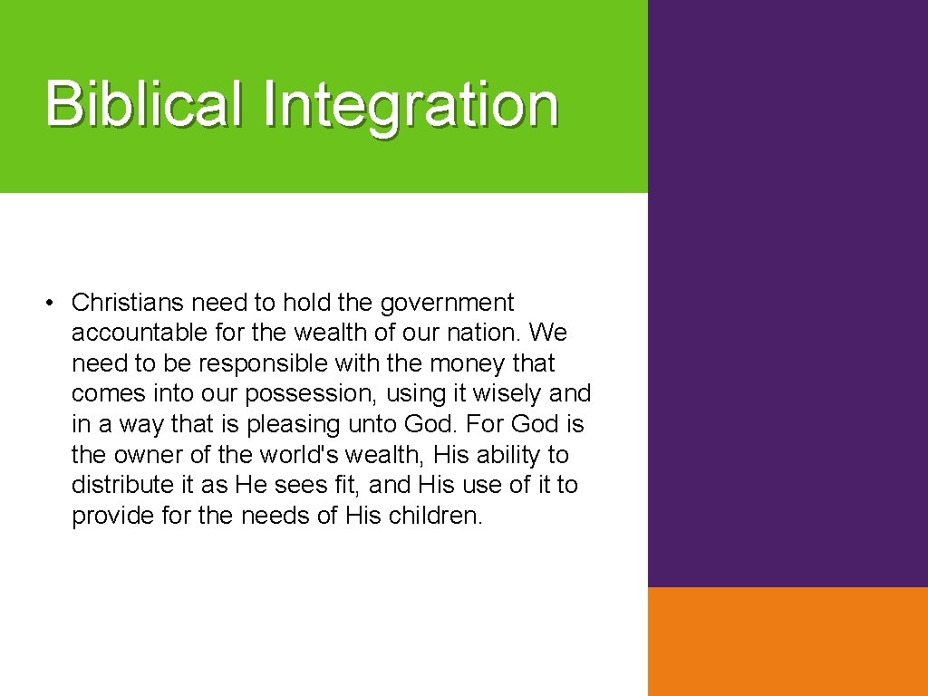 Biblical Integration • Christians need to hold the government accountable for the wealth of