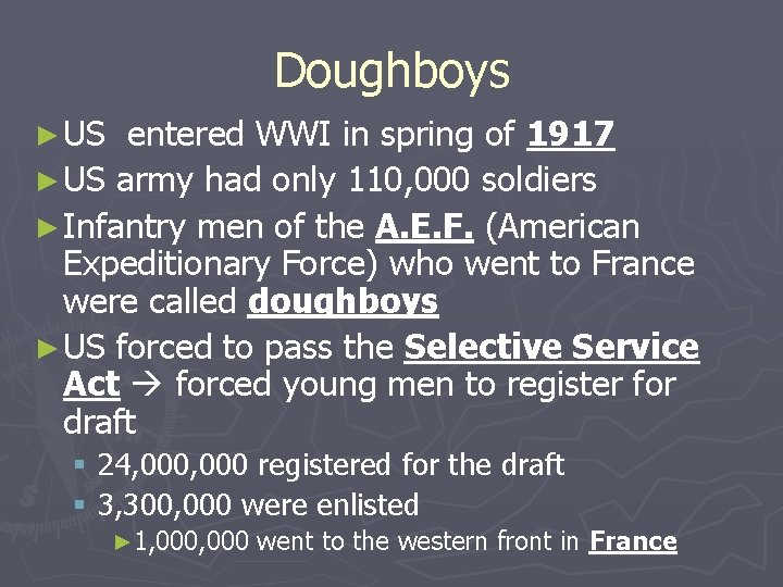 Doughboys ► US entered WWI in spring of 1917 ► US army had only
