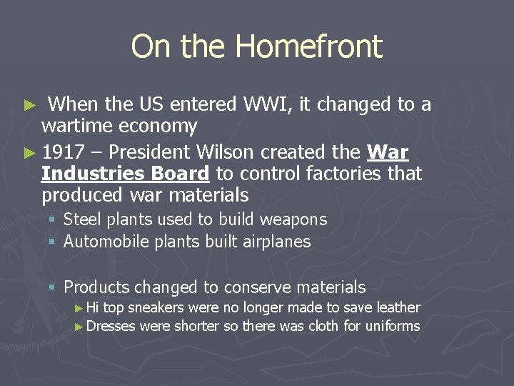 On the Homefront When the US entered WWI, it changed to a wartime economy