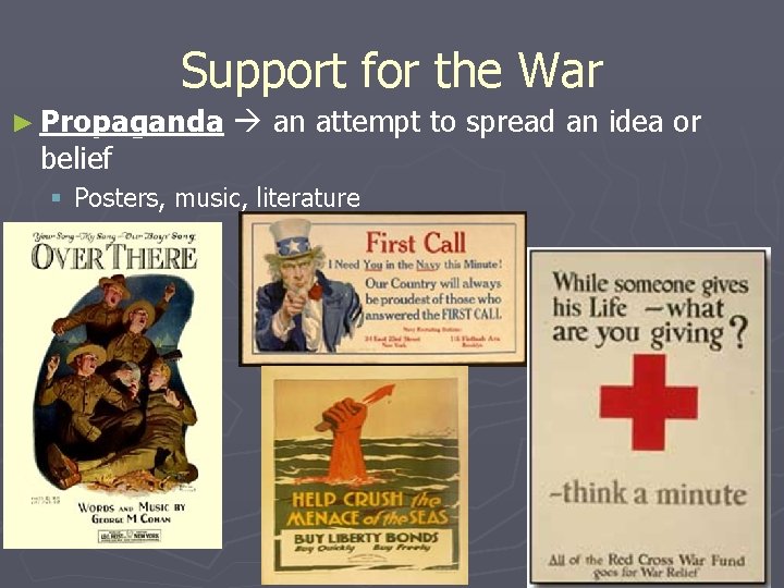 Support for the War ► Propaganda belief an attempt to spread an idea or