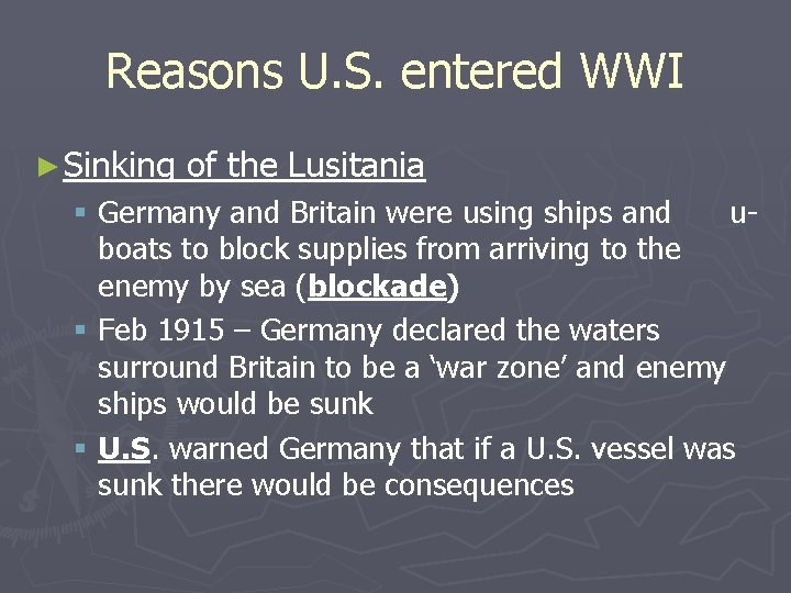 Reasons U. S. entered WWI ► Sinking of the Lusitania § Germany and Britain