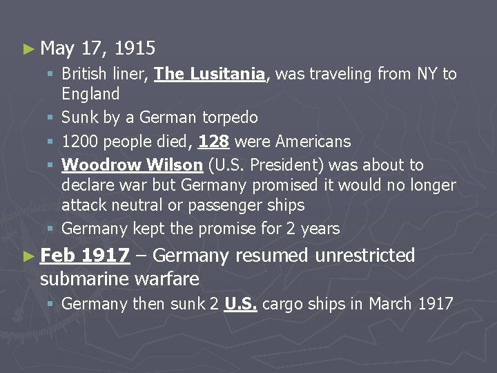 ► May 17, 1915 § British liner, The Lusitania, was traveling from NY to