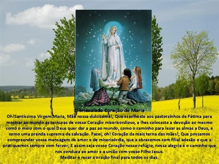 Nono Dia O Imaculado Coração de Maria Oh!Santíssima Virgem Maria, Mãe nossa dulcíssima!, Que