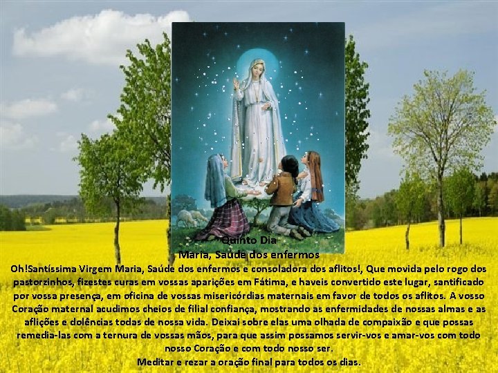Quinto Dia Maria, Saúde dos enfermos Oh!Santíssima Virgem Maria, Saúde dos enfermos e consoladora