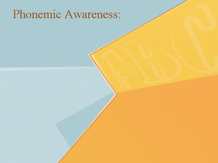 Phonemic Awareness: 