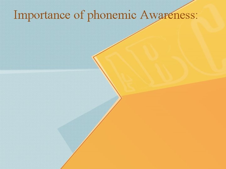 Importance of phonemic Awareness: 