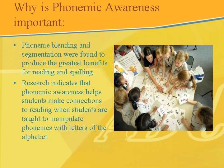 Why is Phonemic Awareness important: • Phoneme blending and segmentation were found to produce