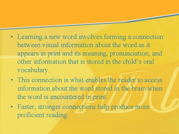  • Learning a new word involves forming a connection between visual information about