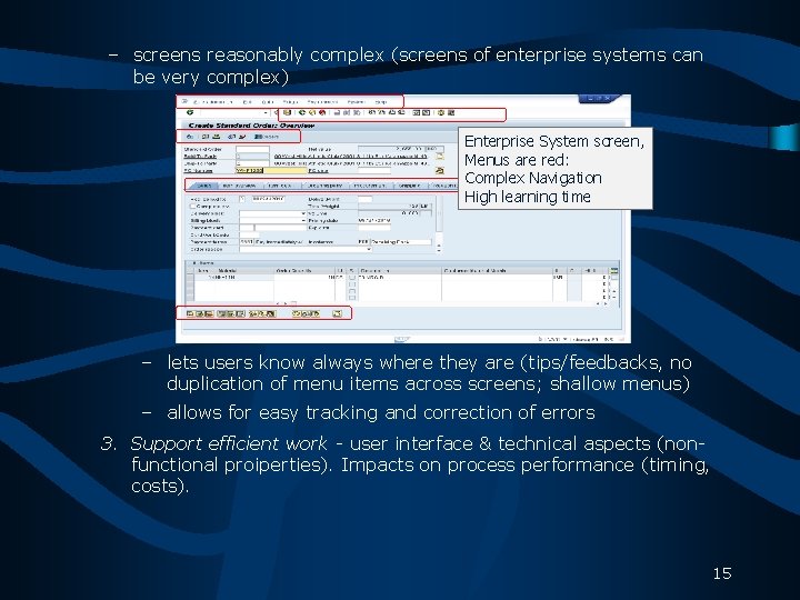 – screens reasonably complex (screens of enterprise systems can be very complex) Enterprise System