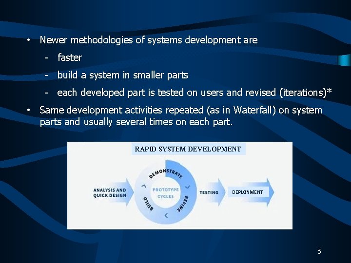  • Newer methodologies of systems development are - faster - build a system