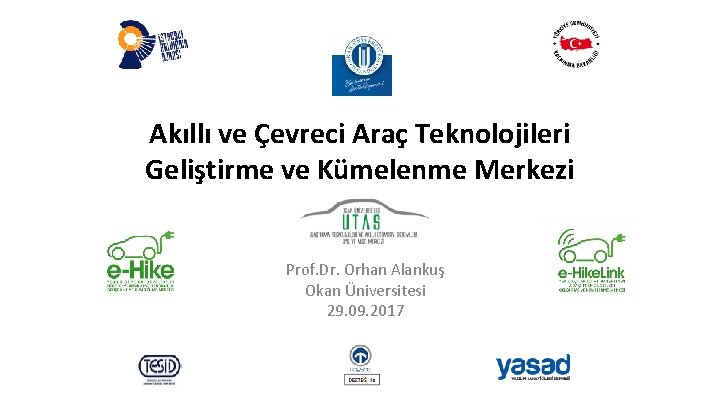 Akıllı ve Çevreci Araç Teknolojileri Geliştirme ve Kümelenme Merkezi Prof. Dr. Orhan Alankuş Okan