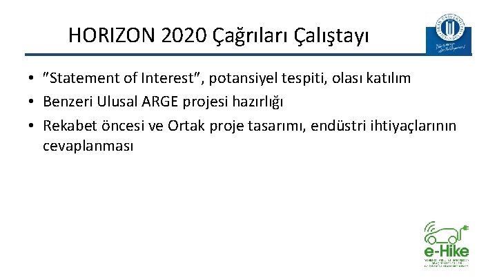 HORIZON 2020 Çağrıları Çalıştayı • Statement of Interest , potansiyel tespiti, olası katılım •